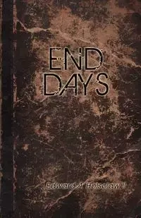End Days - Holsclaw Edward A.