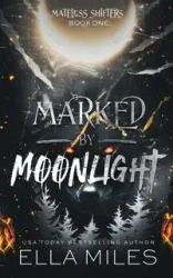 Marked by Moonlight - Miles Ella