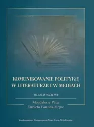 Komunikowanie polityk(i) w literaturze i w mediach - red. Magdalena Pataj, Elżbieta Pawlak-Hejno