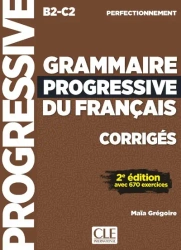 Grammaire progressive du français avec 670 exercices niveau perfectionnement B2-C2 rozwiązania 2e ed