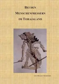 Bei den Menschenfressern im Torajaland - Schiemer Helmut