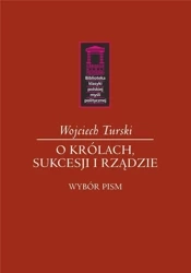 O królach, sukcesji i rządzie - Wojciech Turski