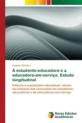 A estudante-educadora e a educadora-em-serviço. Estudo longitudinal - Pinheiro Augusto