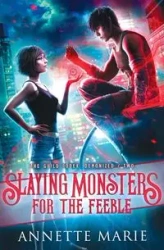 Slaying Monsters for the Feeble - Marie Annette