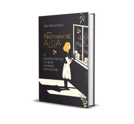 Nazywam się Aida. O macierzyństwie w cieniu choroby psychicznej - Aga Piechowicz