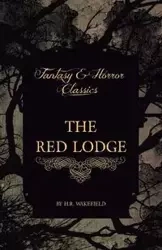 The Red Lodge (Fantasy and Horror Classics) - Wakefield H. R.