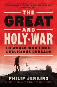 The Great and Holy War - Philip Jenkins