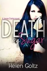 Death by Sugar - Goltz H. M.