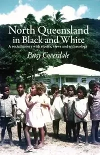 North Queensland in Black and White - Patsy Coverdale