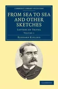 From Sea to Sea and Other Sketches - Volume 1 - Rudyard Kipling