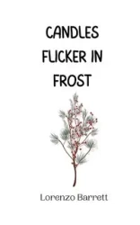Candles Flicker in Frost - Barrett Lorenzo