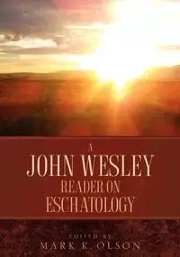 A John Wesley Reader On Eschatology - Wesley John