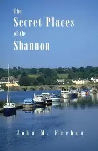 Secret Places of the Shannon - John Feehan M