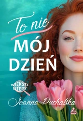 To nie mój dzień. Większe litery - Joanna Puchalska