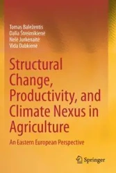 Structural Change, Productivity, and Climate Nexus in Agriculture - Tomas Baležentis