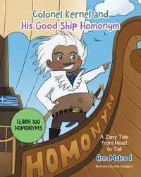 Colonel Kernel and His Good Ship Homonym - Ann Mcleod