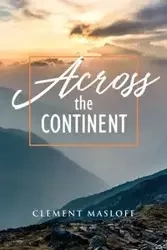 Across the Continent - CLEMENT MASLOFF