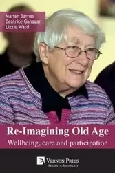 Re-Imagining Old Age - Marian Barnes