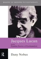 Jacques Lacan and the Freudian Practice of Psychoanalysis - Nobus Dany