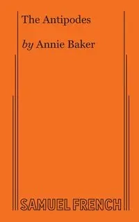 The Antipodes - Annie Baker