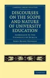 Discourses on the Scope and Nature of University Education - John Henry Newman