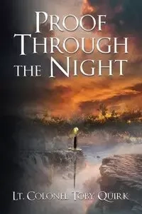 Proof Through the Night - Toby Quirk Lt. Colonel