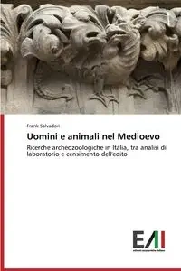 Uomini e animali nel Medioevo - Frank Salvadori
