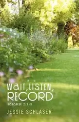 Wait, Listen, Record - Jessie Schlaser