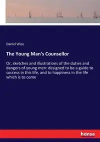 The Young Man's Counsellor - Daniel Wise