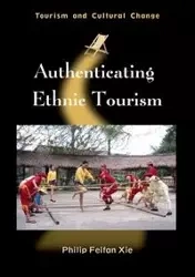 Authenticating Ethnic Tourism - Philip Xie Feifan