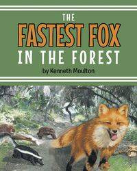 The Fastest Fox in the Forest - Kenneth Moulton E
