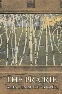 The Prairie by James Fenimore Cooper, Fiction, Classics, Historical, Action & Adventure - James Cooper Fenimore