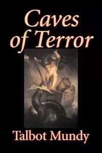 Caves of Terror by Talbot Mundy, Fiction, Classics, Action & Adventure, Horror - Mundy Talbot