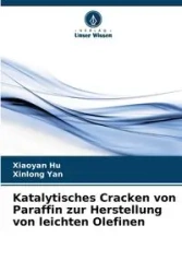 Katalytisches Cracken von Paraffin zur Herstellung von leichten Olefinen - Hu Xiaoyan