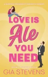 Love Is Ale You Need - Gia Stevens
