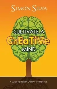Cultivate a Creative Mind - Silva Simon