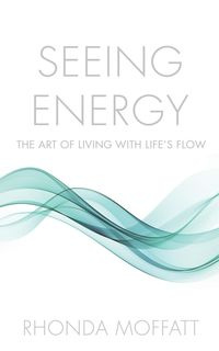 SEEING ENERGY - Rhonda Moffatt