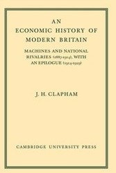 An Economic History of Modern Britain - John Clapham