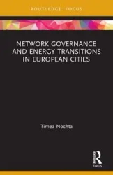 Network Governance and Energy Transitions in European Cities - Nochta Timea