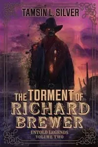 The Torment of Richard Brewer - Silver Tamsin L.