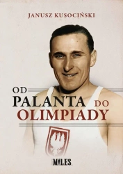 Od palanta do olimpiady - Janusz Kusociński - Janusz Kusociński