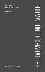 Charlotte Mason's Formation of Character - Mason Charlotte