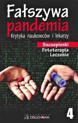 Fałszywa pandemia. Krytyka naukowców i lekarzy. Szczepionki. Fototerapia. Leczenie. Tom 4