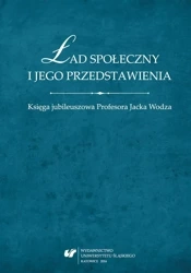 Ład społeczny i jego przedstawienia. Księga... - red. Tomasz Nawrocki, Wojciech Świątkiewicz