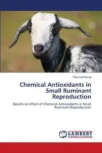 Chemical Antioxidants in Small Ruminant Reproduction - Ponraj Perumal