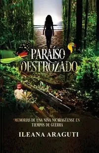 PARAÍSO DESTROZADO - Ileana Araguti