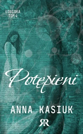 Łowiska T.4 Potępieni - Anna Kasiuk