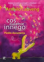 Coś zupełnie innego. Piekło dorastania - Lauveng Arnhild