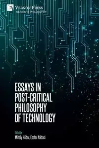 Essays in Post-Critical Philosophy of Technology - Héder Mihály