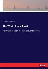 The Work of John Ruskin - Charles Waldstein